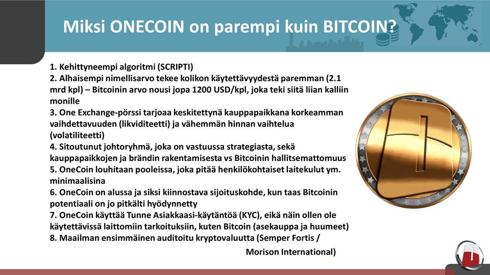 One Exchange-pörssi tarjoaa keskitettynä kauppapaikkana korkeamman vaihdettavuuden (likviditeetti) ja vähemmän hinnan vaihtelua (volatiliteetti) 4.