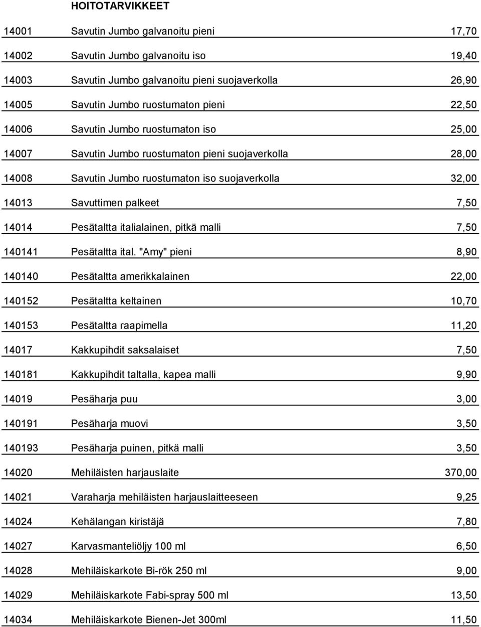 Pesätaltta italialainen, pitkä malli 7,50 140141 Pesätaltta ital.