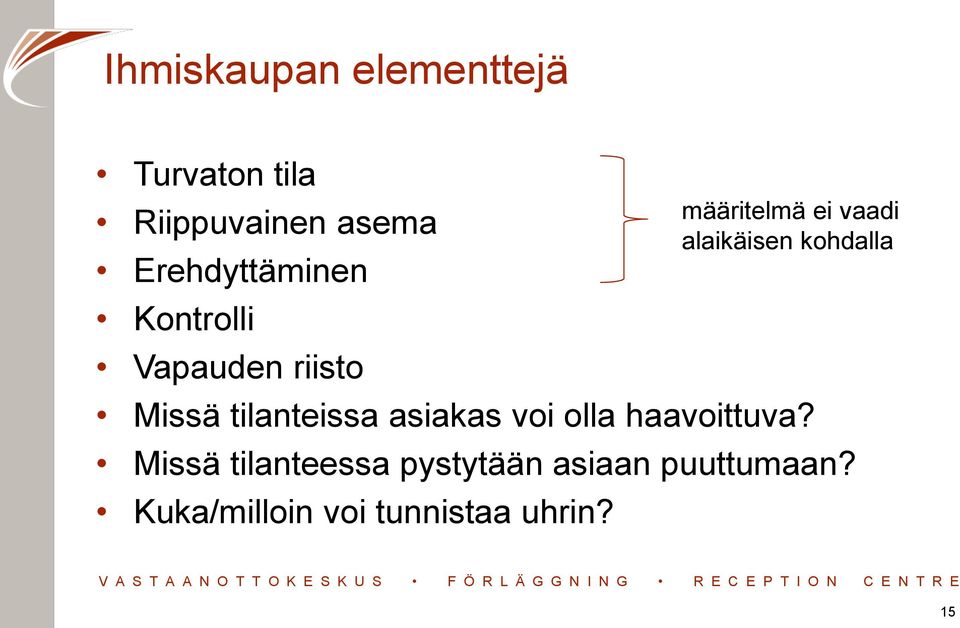 voi olla haavoittuva? Missä tilanteessa pystytään asiaan puuttumaan?