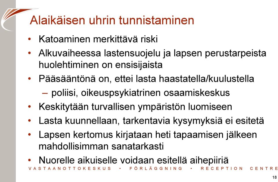 osaamiskeskus Keskitytään turvallisen ympäristön luomiseen Lasta kuunnellaan, tarkentavia kysymyksiä ei esitetä