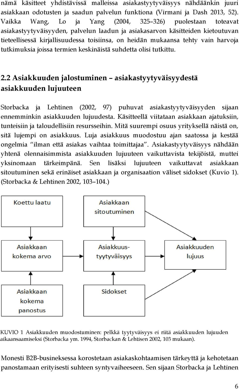 mukaansa tehty vain harvoja tutkimuksia joissa termien keskinäistä suhdetta olisi tutkittu. 2.