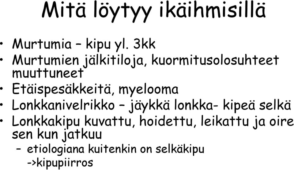Etäispesäkkeitä, myelooma Lonkkanivelrikko jäykkä lonkka- kipeä selkä