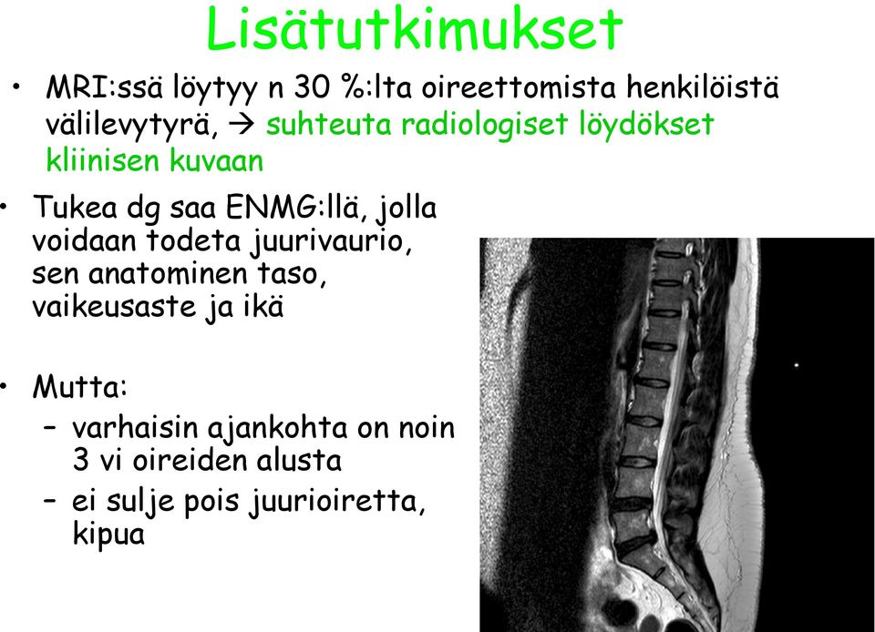 ENMG:llä, jolla voidaan todeta juurivaurio, sen anatominen taso, vaikeusaste ja