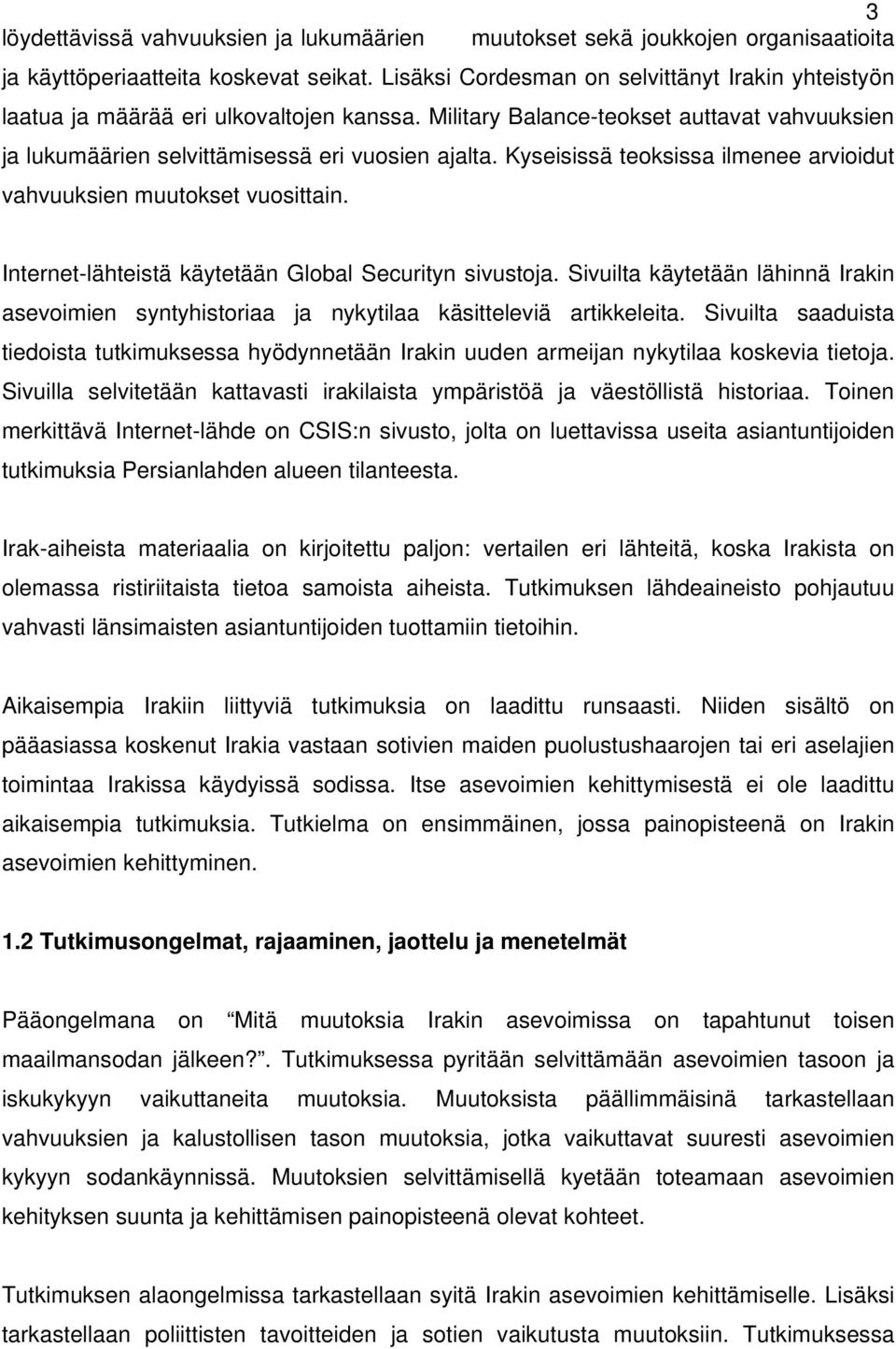 Kyseisissä teoksissa ilmenee arvioidut vahvuuksien muutokset vuosittain. Internet-lähteistä käytetään Global Securityn sivustoja.