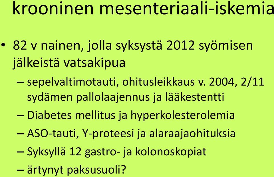 2004, 2/11 sydämen pallolaajennus ja lääkestentti Diabetes mellitus ja