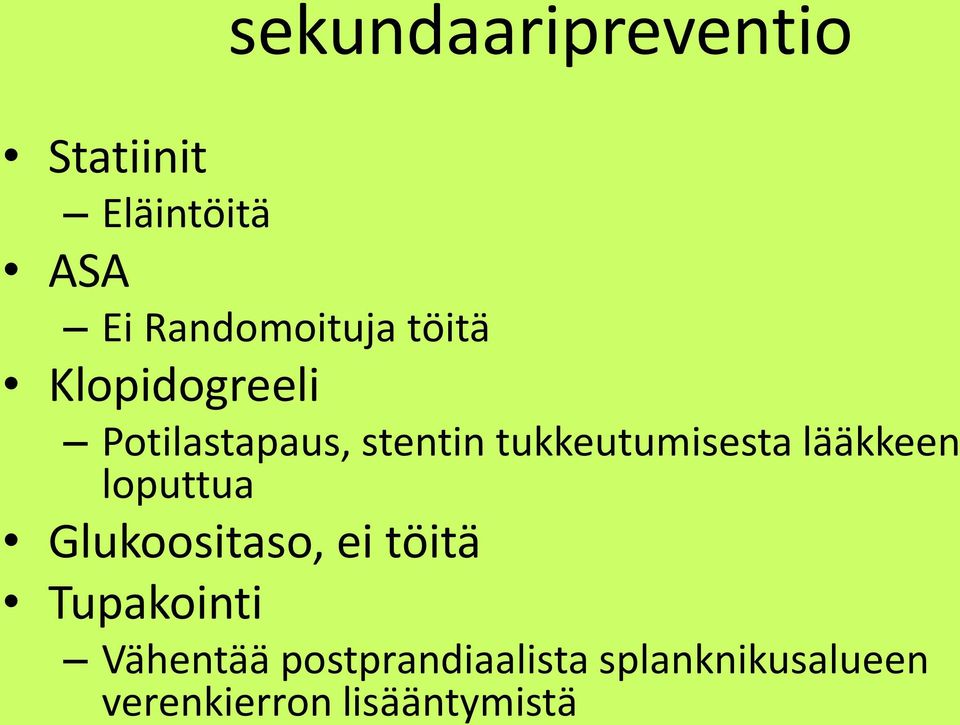 lääkkeen loputtua Glukoositaso, ei töitä Tupakointi Vähentää