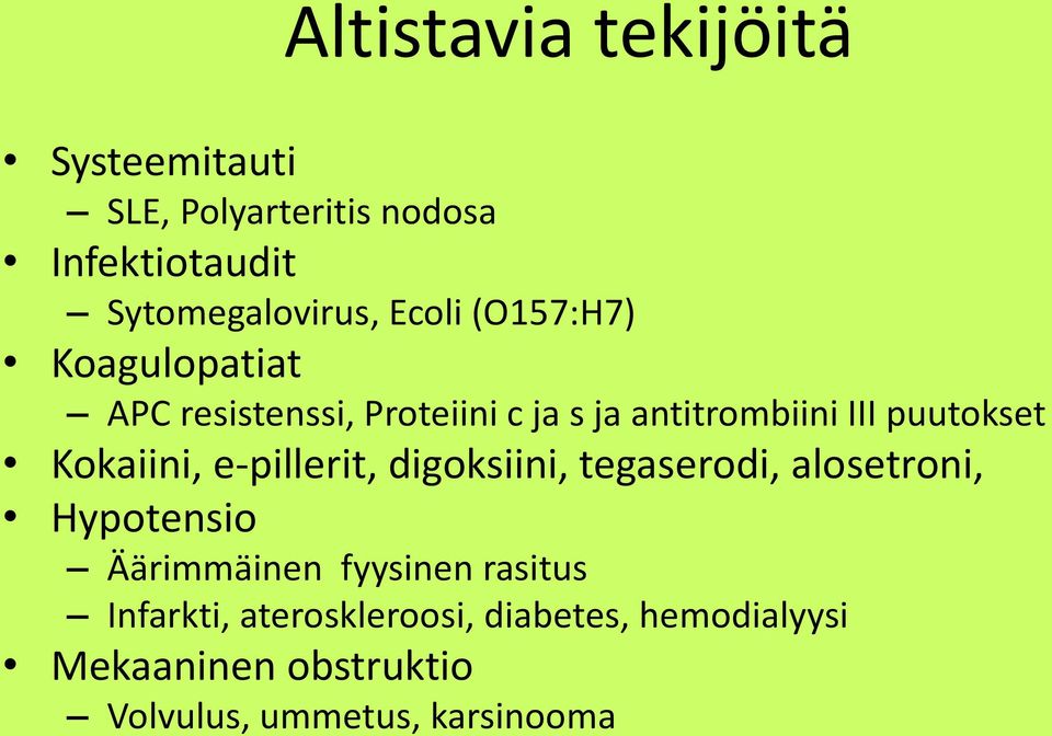 Kokaiini, e-pillerit, digoksiini, tegaserodi, alosetroni, Hypotensio Äärimmäinen fyysinen