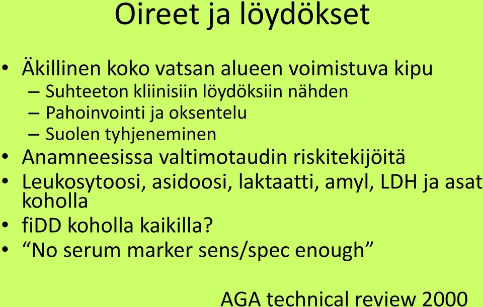 Anamneesissa valtimotaudin riskitekijöitä Leukosytoosi, asidoosi, laktaatti, amyl,