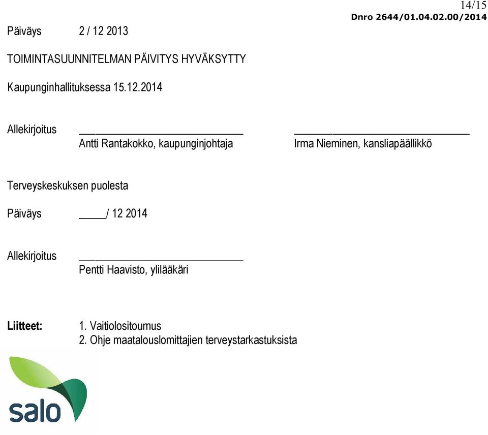 2014 Allekirjoitus Antti Rantakokko, kaupunginjohtaja Irma Nieminen, kansliapäällikkö