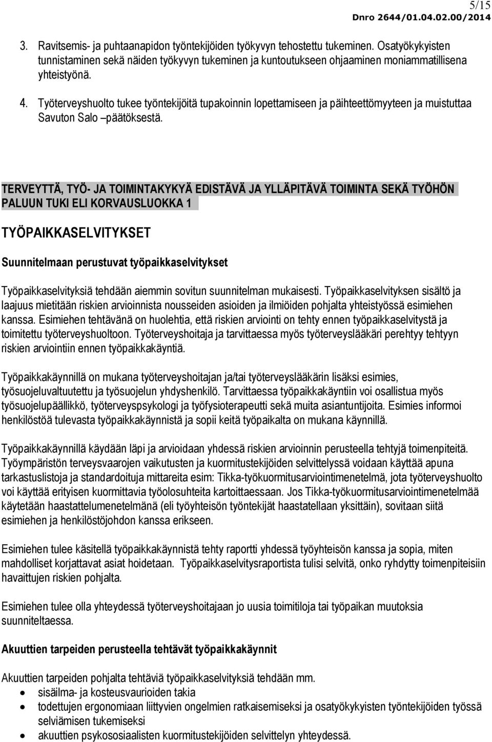 Työterveyshuolto tukee työntekijöitä tupakoinnin lopettamiseen ja päihteettömyyteen ja muistuttaa Savuton Salo päätöksestä.