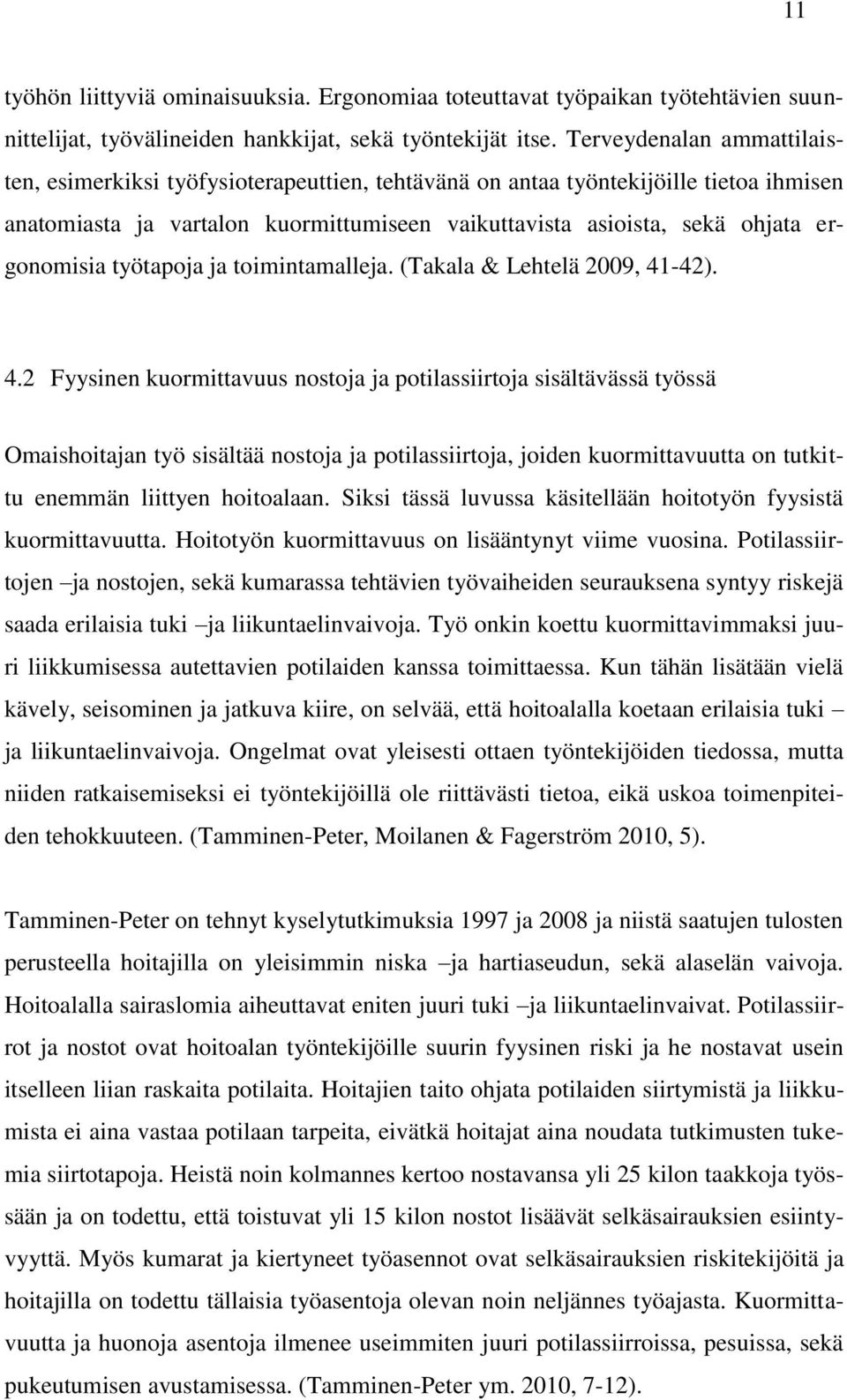 ergonomisia työtapoja ja toimintamalleja. (Takala & Lehtelä 2009, 41