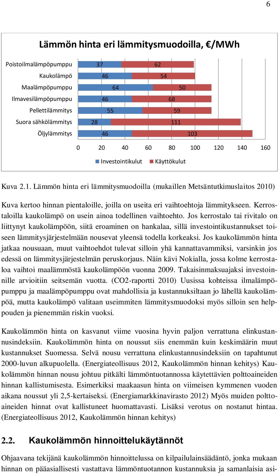 Kerrostaloilla kaukolämpö on usein ainoa todellinen vaihtoehto.