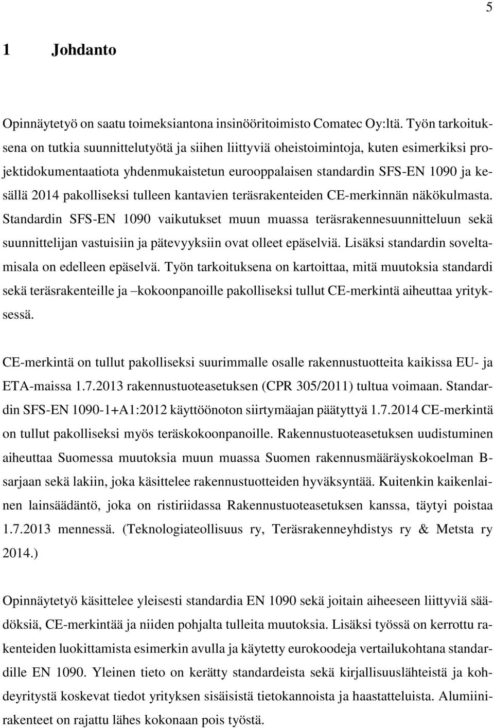 pakolliseksi tulleen kantavien teräsrakenteiden CE-merkinnän näkökulmasta.