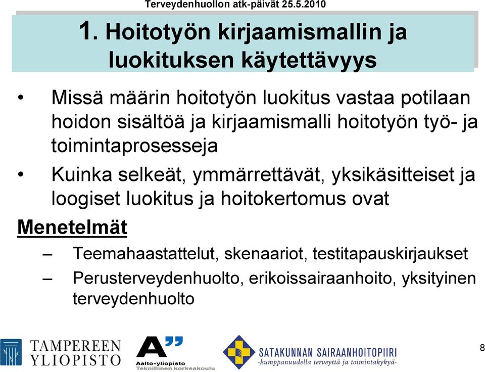 ymmärrettävät, yksikäsitteiset ja loogiset luokitus ja hoitokertomus ovat Menetelmät