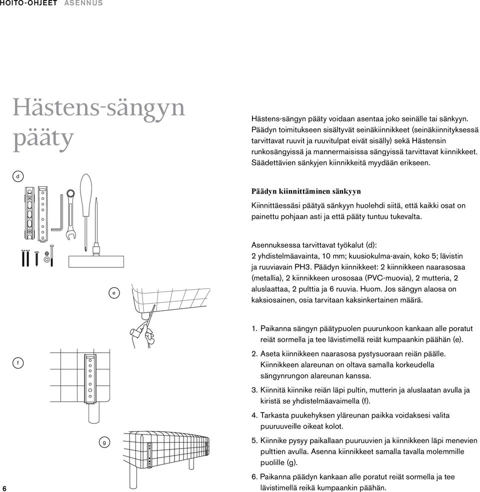 Säädettävien sänkyjen kiinnikkeitä myydään erikseen.