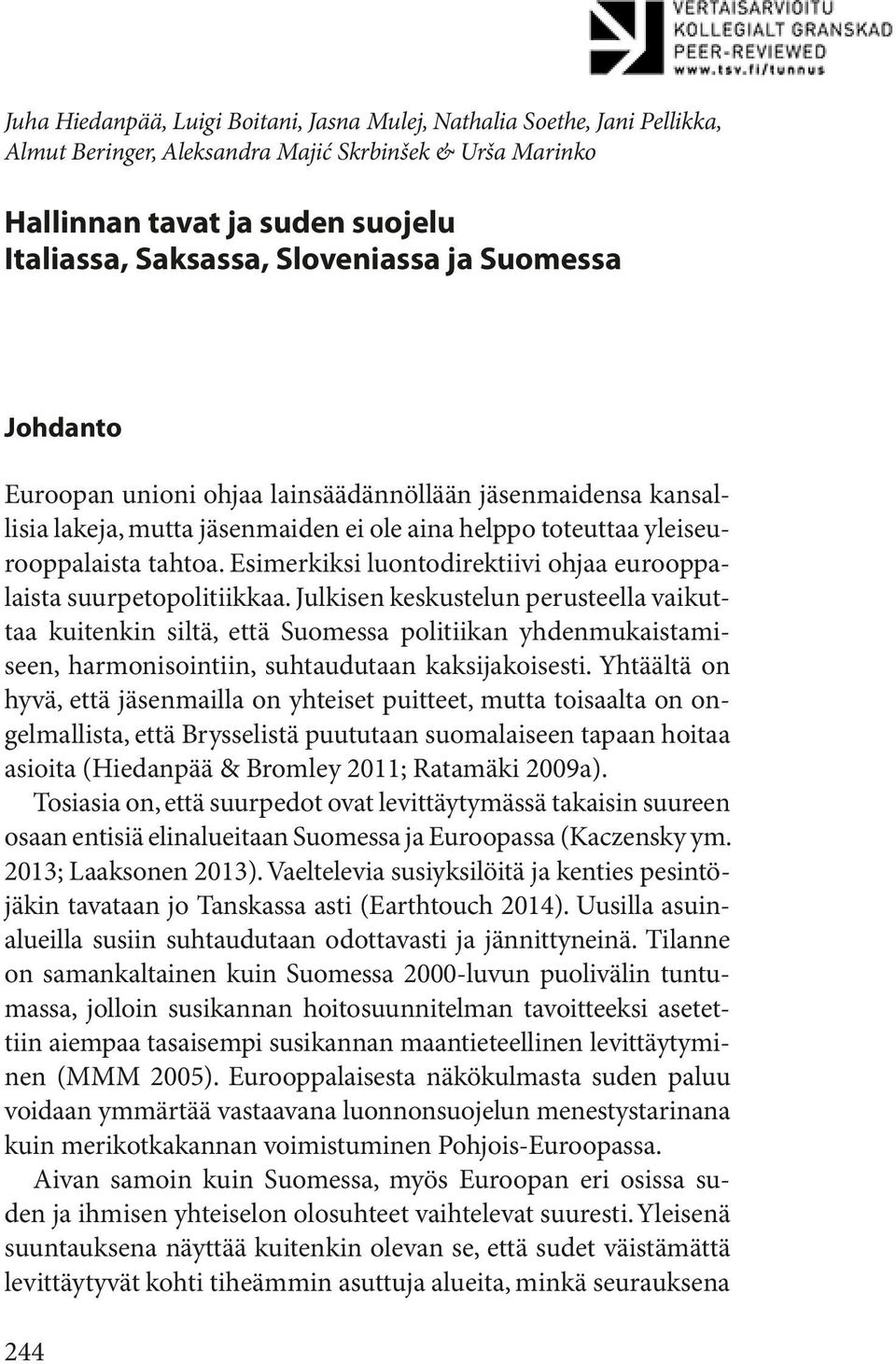 Esimerkiksi luontodirektiivi ohjaa eurooppalaista suurpetopolitiikkaa.