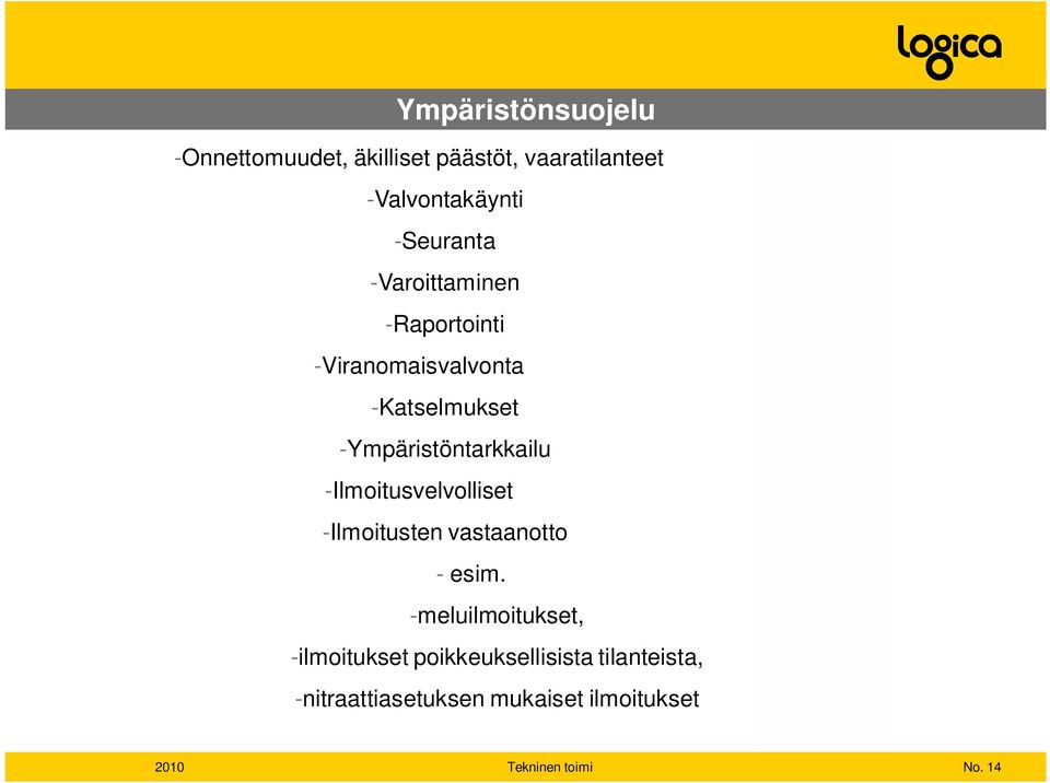 -Ympäristöntarkkailu -Ilmoitusvelvolliset -Ilmoitusten vastaanotto - esim.