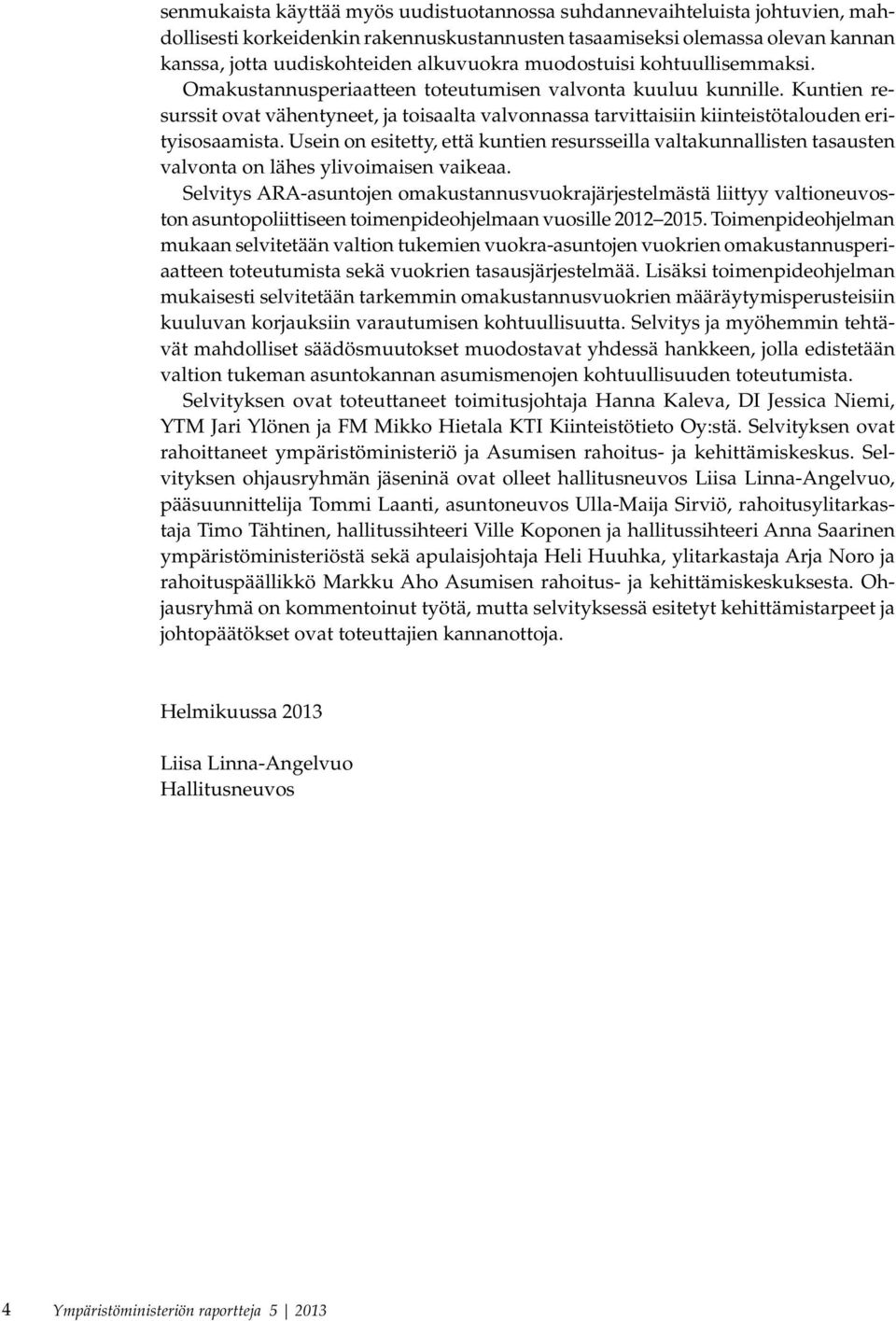 Kuntien resurssit ovat vähentyneet, ja toisaalta valvonnassa tarvittaisiin kiinteistötalouden erityisosaamista.