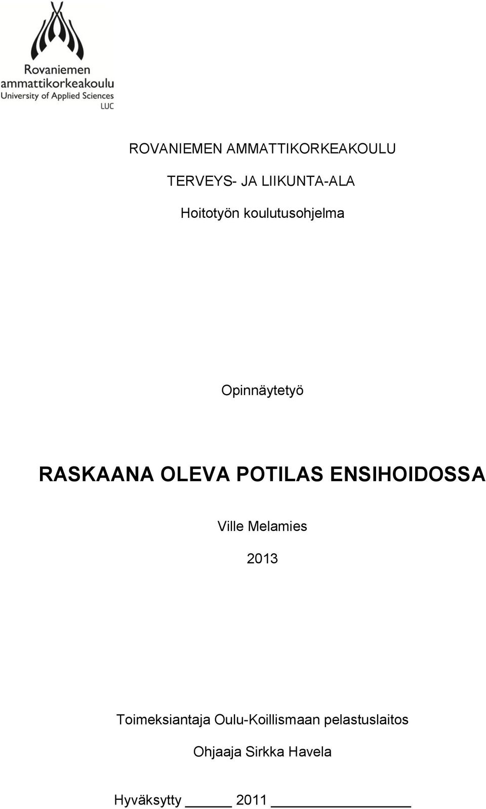 POTILAS ENSIHOIDOSSA Ville Melamies 2013 Toimeksiantaja