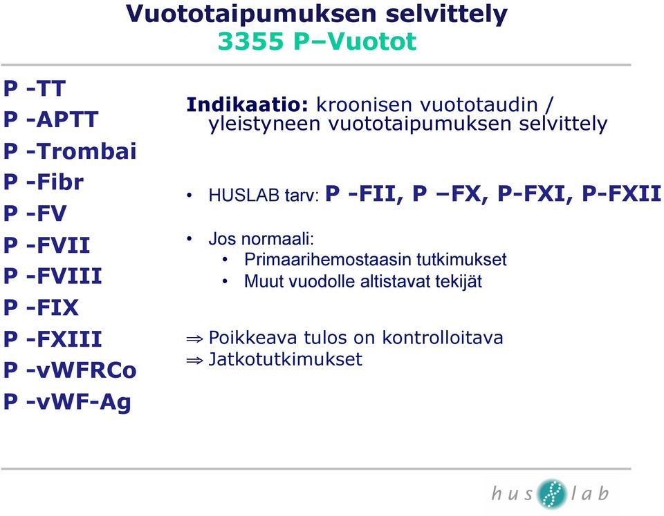vuototaipumuksen selvittely HUSLAB tarv: P -FII, P FX, P-FXI, P-FXII Jos normaali: