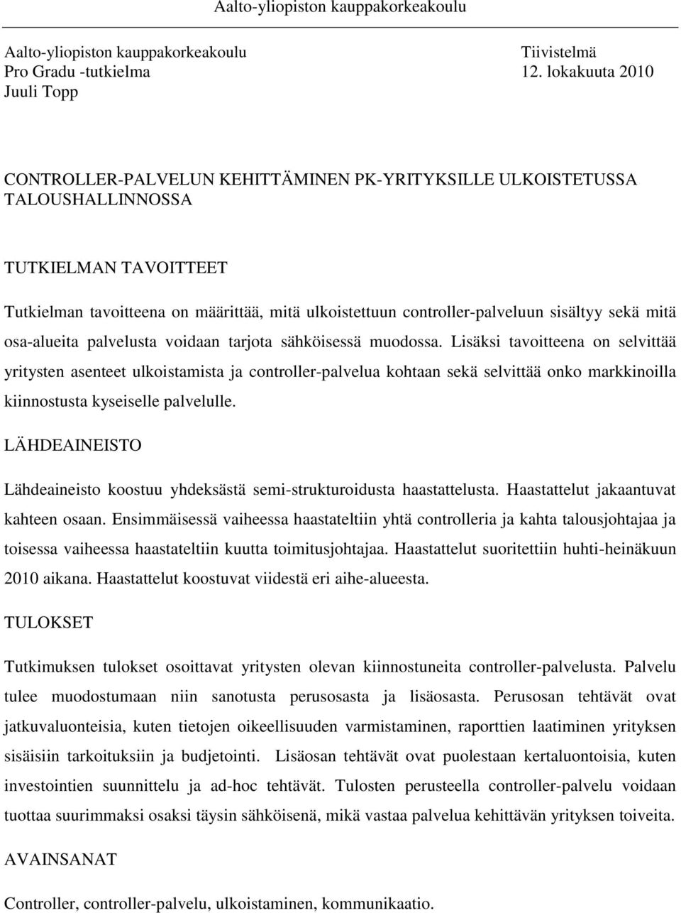 controller-palveluun sisältyy sekä mitä osa-alueita palvelusta voidaan tarjota sähköisessä muodossa.