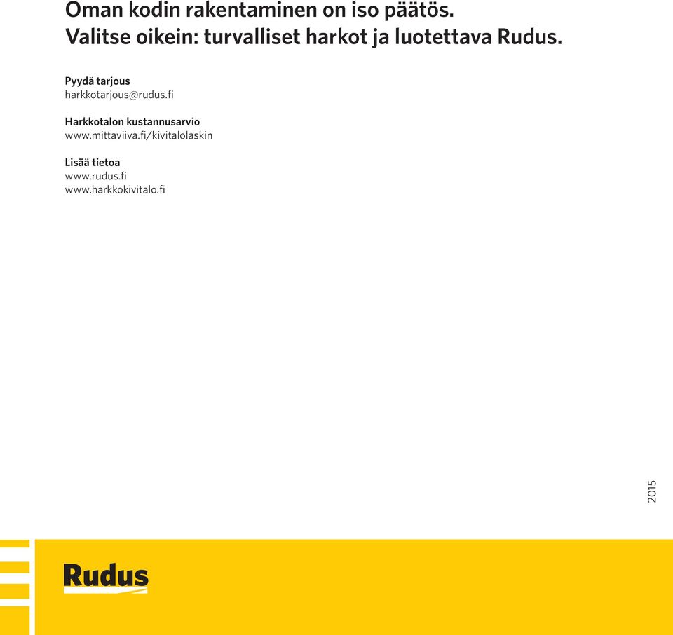 Pyydä tarjous harkkotarjous@rudus.