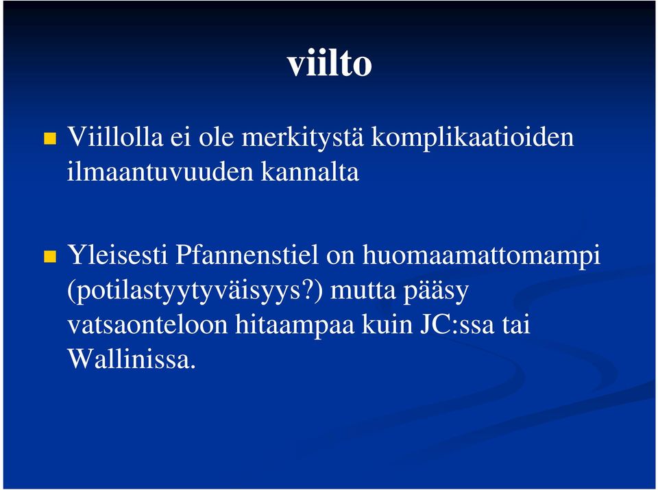 huomaamattomampi (potilastyytyväisyys?