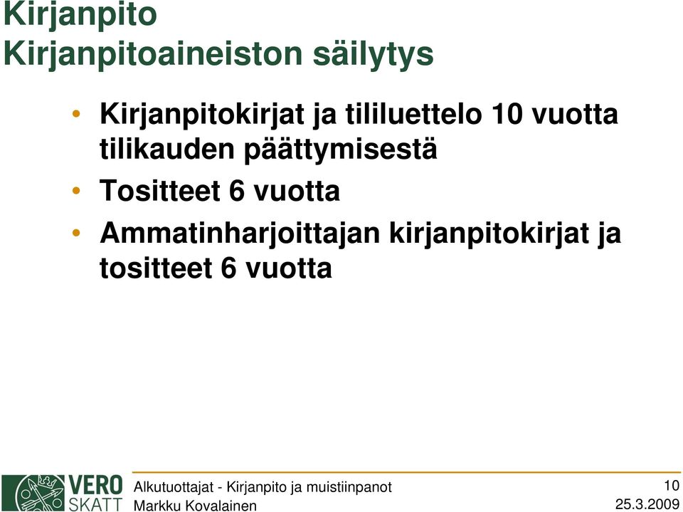 tilikauden päättymisestä Tositteet 6 vuotta