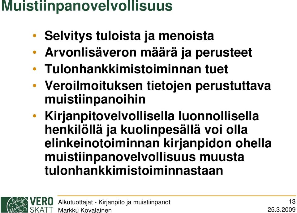 muistiinpanoihin Kirjanpitovelvollisella luonnollisella henkilöllä ja kuolinpesällä voi