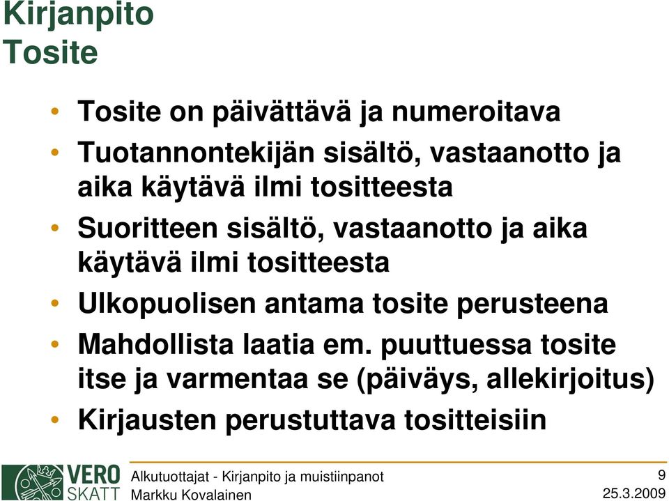 käytävä ilmi tositteesta Ulkopuolisen antama tosite perusteena Mahdollista laatia em.