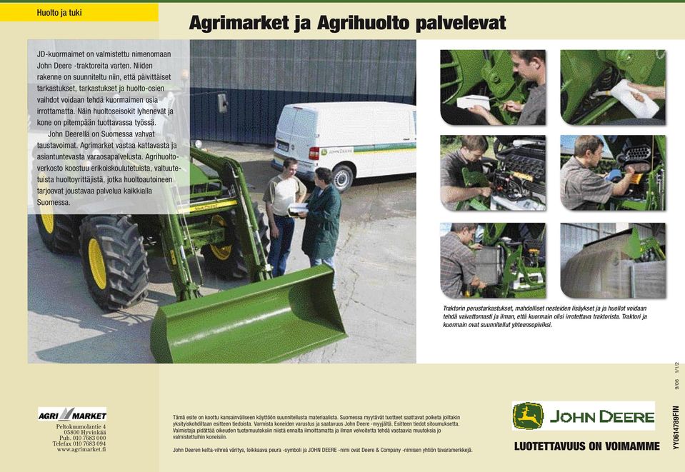 Näin huoltoseisokit lyhenevät ja kone on pitempään tuottavassa työssä. John Deerellä on Suomessa vahvat taustavoimat. Agrimarket vastaa kattavasta ja asiantuntevasta varaosapalvelusta.
