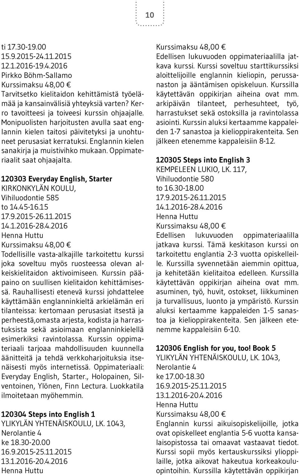 120303 Everyday English, Starter KIRKONKYLÄN KOULU, Vihiluodontie 585 to 14.