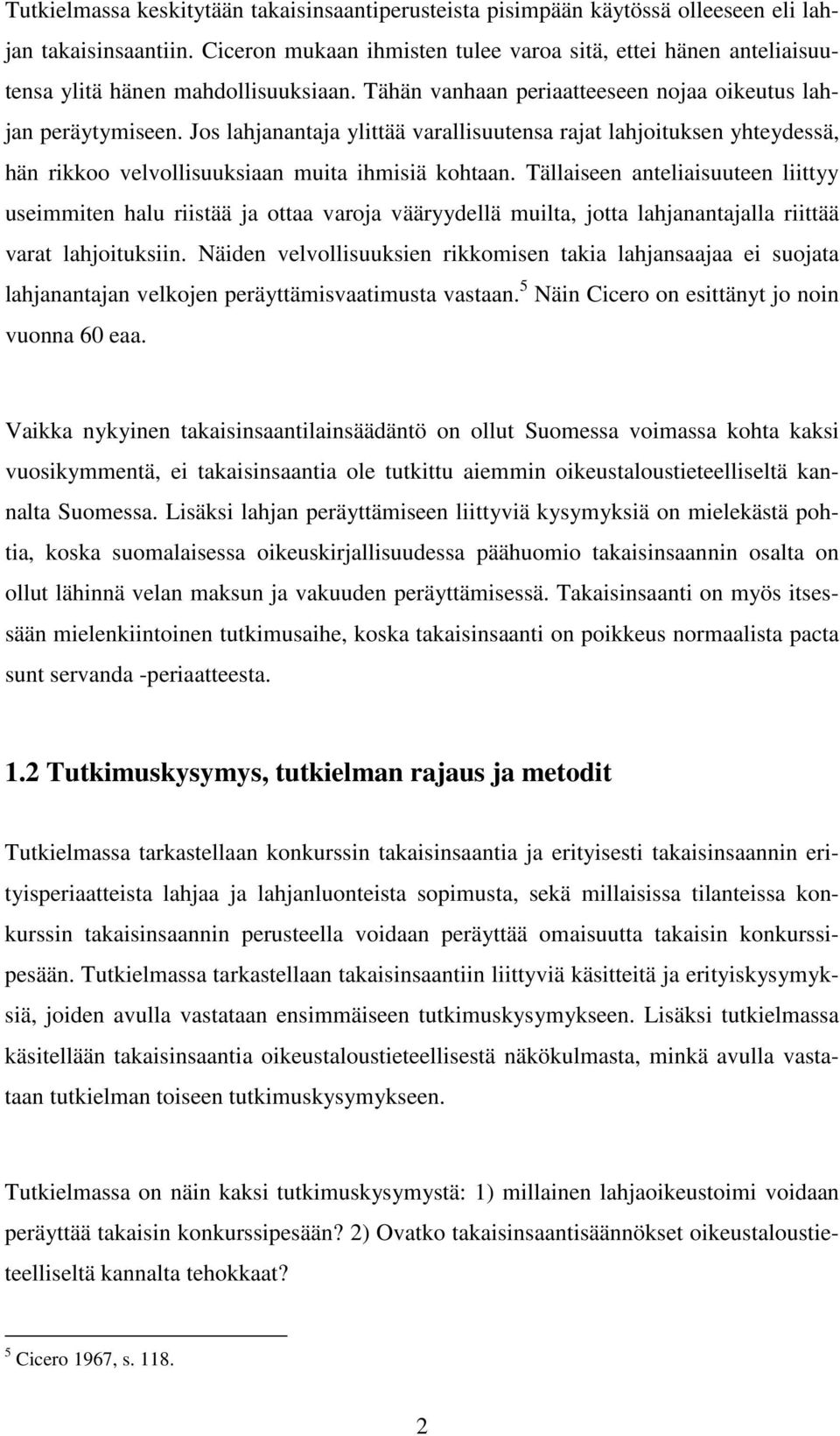 Jos lahjanantaja ylittää varallisuutensa rajat lahjoituksen yhteydessä, hän rikkoo velvollisuuksiaan muita ihmisiä kohtaan.