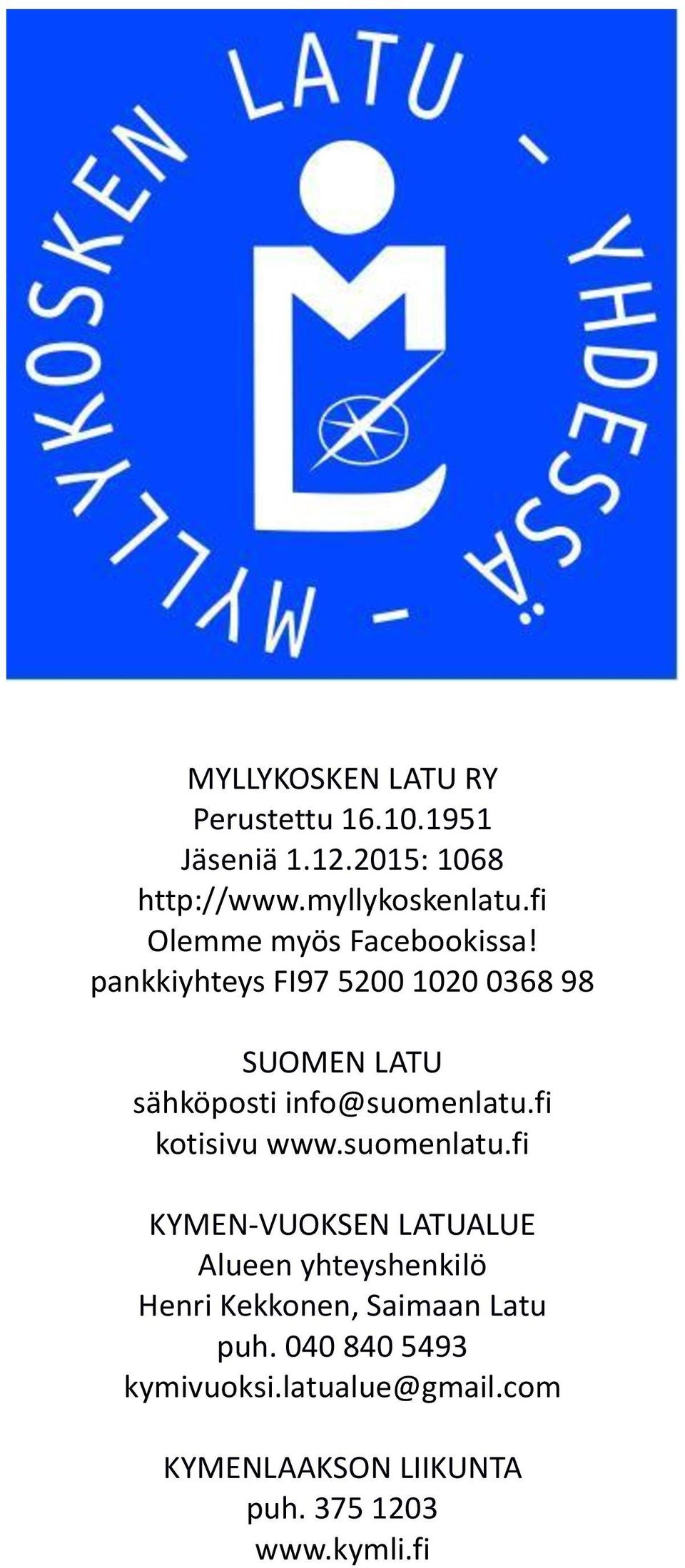 pankkiyhteys FI97 5200 1020 0368 98 SUOMEN LATU sähköposti info@suomenlatu.fi kotisivu www.