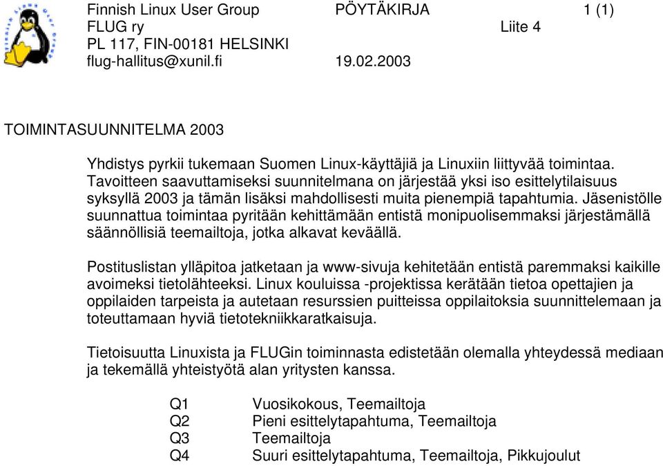 Jäsenistölle suunnattua toimintaa pyritään kehittämään entistä monipuolisemmaksi järjestämällä säännöllisiä teemailtoja, jotka alkavat keväällä.