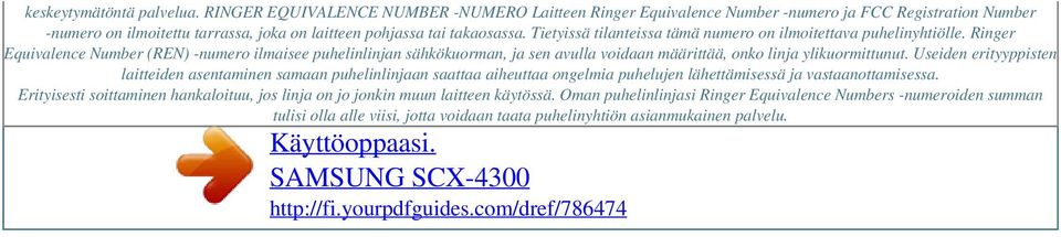 Tietyissä tilanteissa tämä numero on ilmoitettava puhelinyhtiölle.