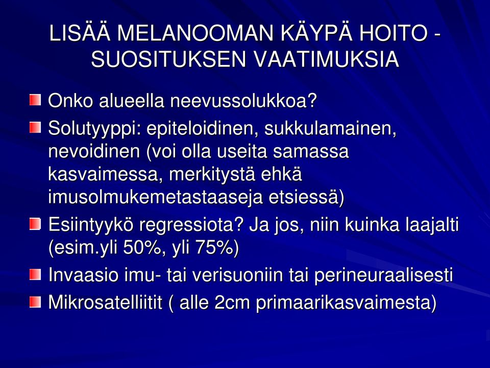 merkitystä ehkä imusolmukemetastaaseja etsiessä) Esiintyykö regressiota?