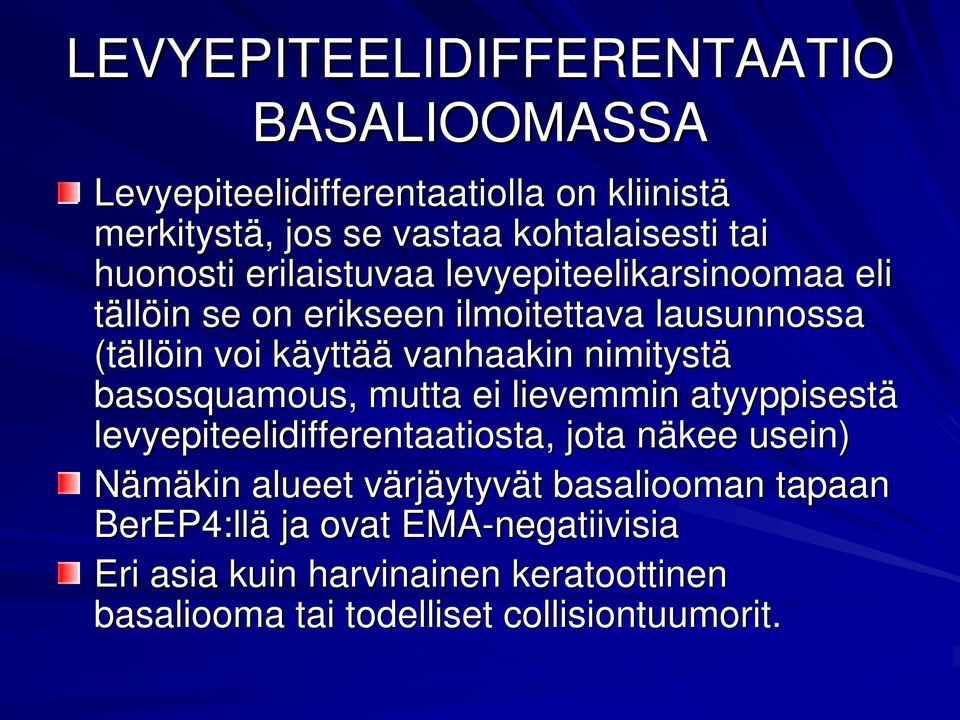 nimitystä basosquamous,, mutta ei lievemmin atyyppisestä levyepiteelidifferentaatiosta,, jota näkee usein) Nämäkin alueet