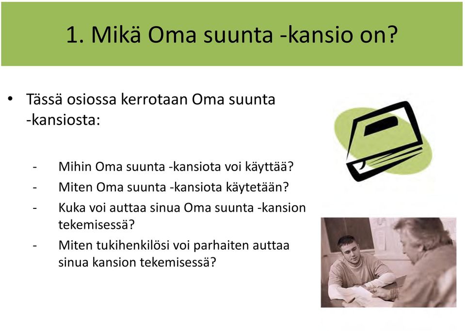 -kansiota voi käyttää? - Miten Oma suunta -kansiota käytetään?