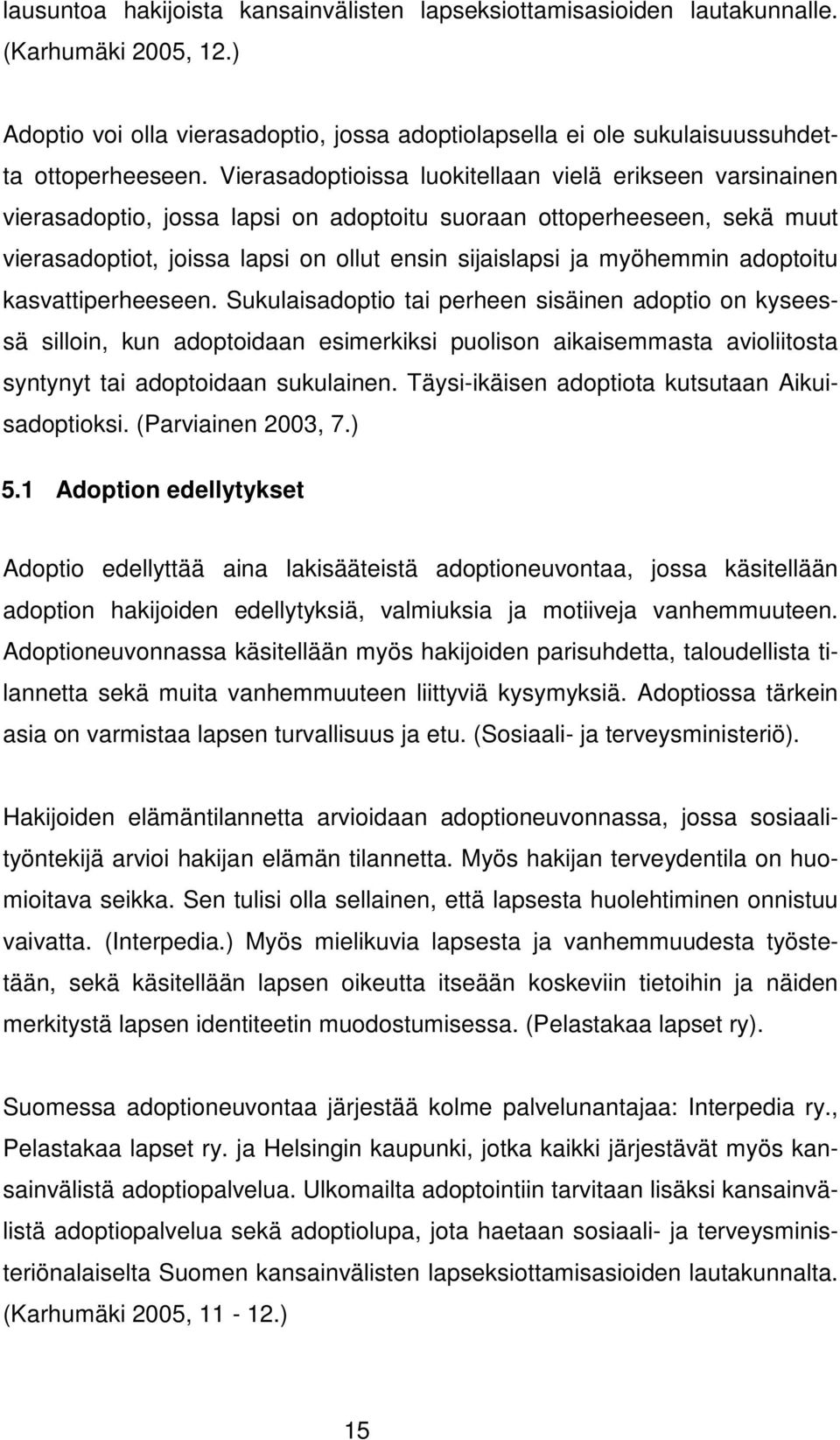 myöhemmin adoptoitu kasvattiperheeseen.