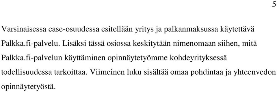 Lisäksi tässä osiossa keskitytään nimenomaan siihen, mitä Palkka.