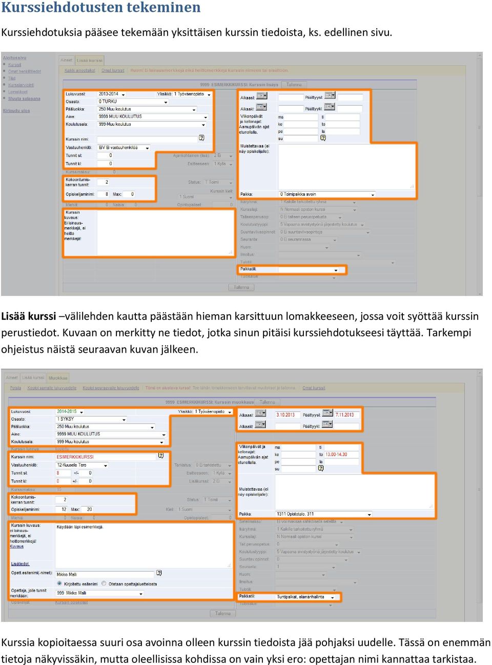 Kuvaan on merkitty ne tiedot, jotka sinun pitäisi kurssiehdotukseesi täyttää. Tarkempi ohjeistus näistä seuraavan kuvan jälkeen.