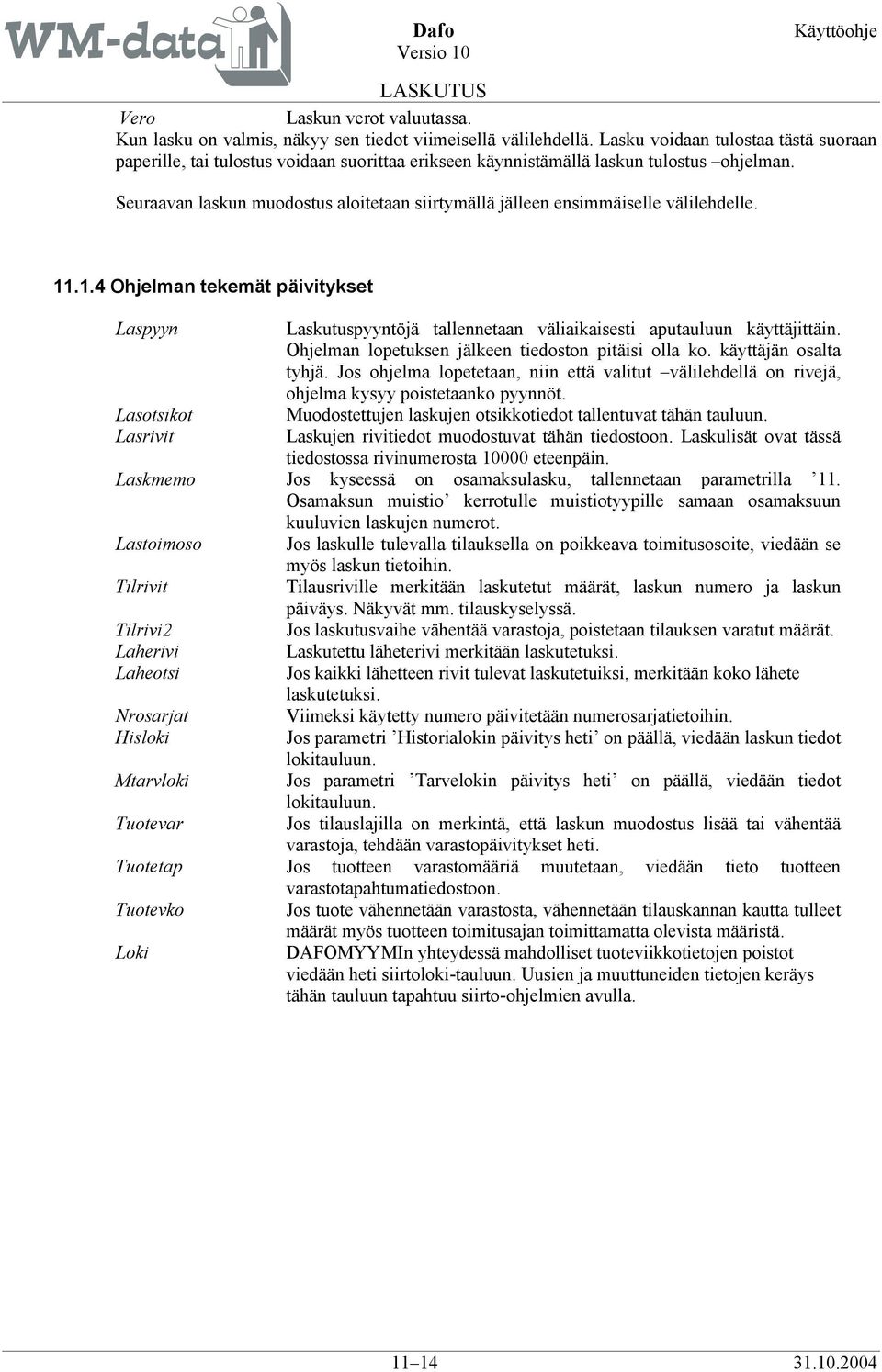 Seuraavan laskun muodostus aloitetaan siirtymällä jälleen ensimmäiselle välilehdelle. 11