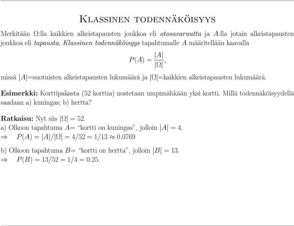 lukumäärä. Esimerkki: Korttipakasta (52 korttia) nostetaan umpimähkään yksi kortti. Millä todennäköisyydellä saadaan a) kuningas; b) hertta?