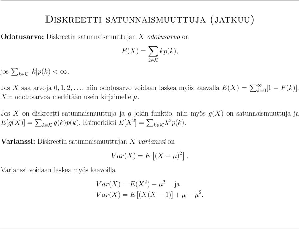 Jos X on diskreetti satunnaismuuttuja ja g jokin funktio, niin myös g(x) on satunnaismuuttuja ja E[g(X)] = k K g(k)p(k).