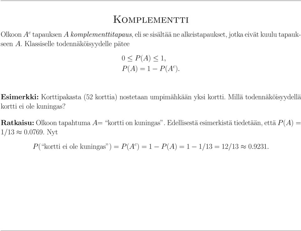 Esimerkki: Korttipakasta (52 korttia) nostetaan umpimähkään yksi kortti. Millä todennäköisyydellä kortti ei ole kuningas?