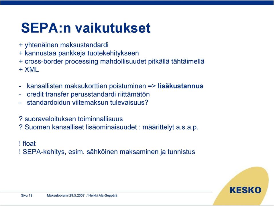 transfer perusstandardi riittämätön - standardoidun viitemaksun tulevaisuus?? suoraveloituksen toiminnallisuus?