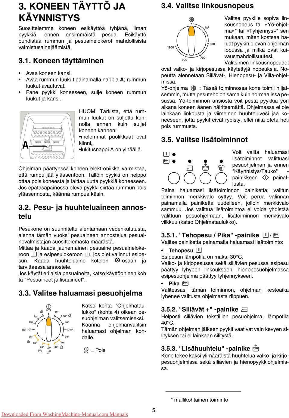 Tarkista, että rummun luukut on suljettu kunnolla ennen kuin suljet koneen kannen: molemmat puolikkaat ovat kiinni, lukitusnappi A on ylhäällä.