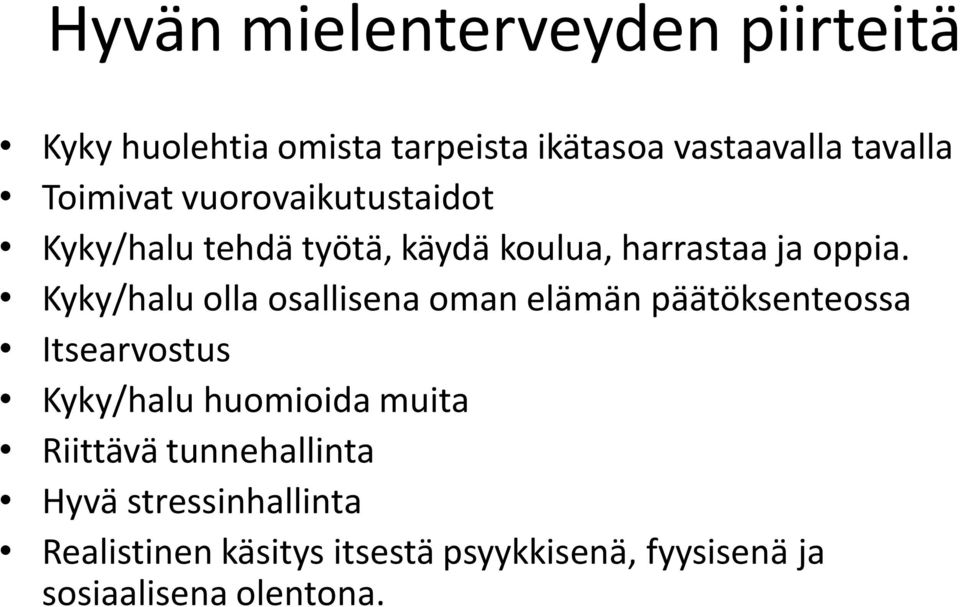 Kyky/halu olla osallisena oman elämän päätöksenteossa Itsearvostus Kyky/halu huomioida muita