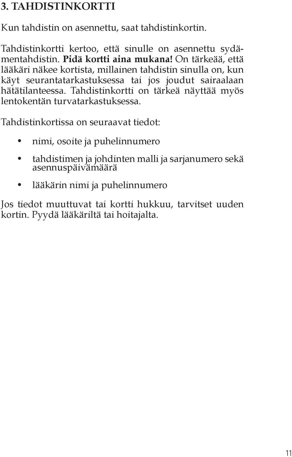 Tahdistinkortti on tärkeä näyttää myös lentokentän turvatarkastuksessa.